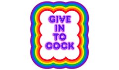 ** It's time to give in to COCK **