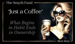 'Just a Coffee' - What Begins in Habit Ends in Ownership { FinDom Short Story }