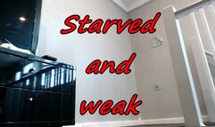 Starved and weak