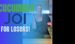 Cucumber JOI for LOSERS!