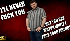 KingMarti: I'll Never Fuck You, But You Can Watch Me Fuck All Of Your Friends - 4K