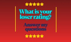 ** What is your LOSER rating? Answer my questions **