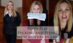 Puppy Play Fucking and Peeing with Mother-in-law