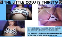 THE LITTLE COW IS THIRSTY