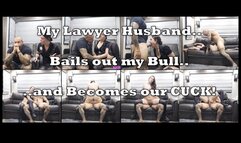 My Lawyer Husband Bails Out My Bull and Becomes Our Cuck