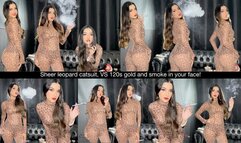 Sheer leopard catsuit, VS 120s gold, red lips and smoke in your face!