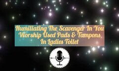 Worship Used Pads In Ladies Toilet : Humiliating The Scavenger In You Audio