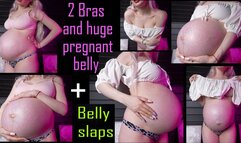 2 Bras and pregnant huge belly! Belly slaps