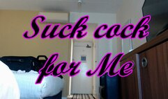 Suck cock for Me (WMV)