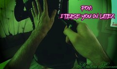 POV: I TEASE YOU IN LATEX