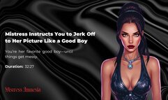 Mistress Instructs You to Jerk Off to Her Picture Like a Good Boy