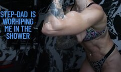 STEP- DAD IS WORSHIPING ME IN THE SHOWER