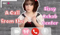A Call from the Sissy Rehab Center