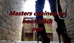 Masters chained up, outdoor boot bitch POV