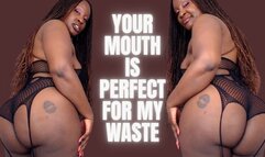 your Mouth Is Perfect For My Waste
