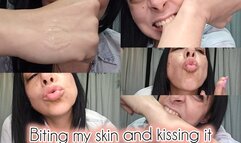 Biting my skin and kissing it