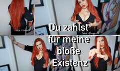 Du zahlst für meine bloße Existenz