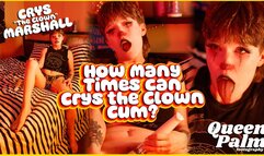 How Many Times Can Crys the Clown Cum? Featuring Crys "The Clown" Marshall