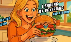 I SHRUNK MY BOYFRIEND AND ATE HIM IN MY SANDWICH 7 minute audio GIANTESS BRIANNA KELLY