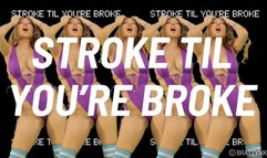 Stroke It Til You're Broke