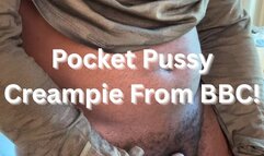 Pocket Pussy Creampie From BBC