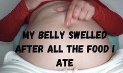 My belly swelled after all the food I ate