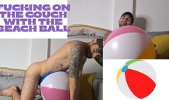 Fucking on the couch with the beach ball