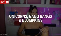 [ LIVESTREAM ] UNICORNS, GANG BANGS & BLUMPKINS