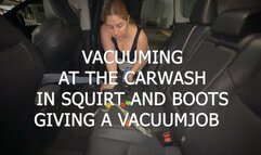 VACUUMING AT THE CAR WASH IN SKIRT AND BOOTS GIVING A VACUUMJOB