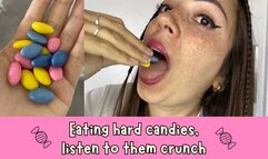 Chewing hard candy, watch it closely and listen to it crunch