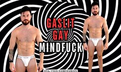 Gaslit gay mindfuck