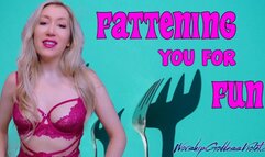 Fattening You For Fun