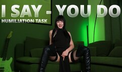 I say - you do humiliation tasks