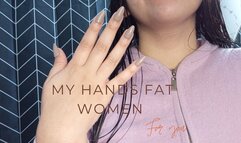 Adore my fat hands