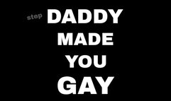 step-DADDY MADE YOU GAY 14 minute AUDIO ONLY