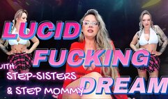 LUCID FUCKING DREAM WITH STEP-SISTERS AND STEP-MOM