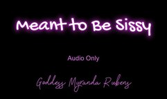 Meant to Be Sissy - Audio Only MP4