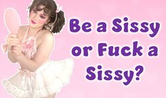 Be a Sissy or Fuck a Sissy