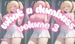 WHAT A DUMBASS VOLUME 3
