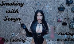 Smoking with Sevyn ( no talking ) ( ashing on dildo )