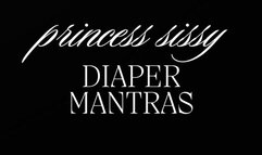 Princess Sissy Diaper Mantras