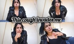 This cough invades me
