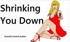 Shrinking You Down - Shrinking Fetish - Graceful Control Audios