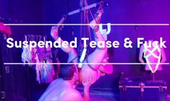 Suspended Tease and Fuck