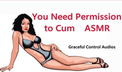 You Need Permission to Cum ASMR - Whisper - Graceful Control Audios