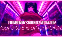 PornMommy's Workday Motivation! (Audio Experience!) (MP4)