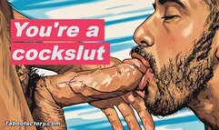 You're a cockslut