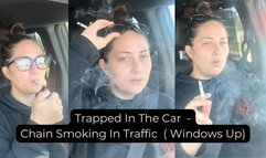 Trapped In The Car - Chain Smoking In Traffic