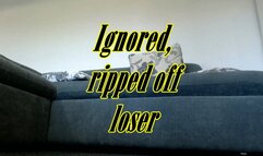 Ignored and ripped off (MOV)