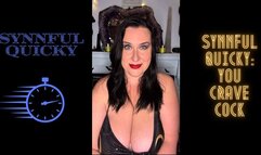 Synnful Quicky: You Crave Cock